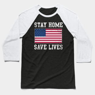 Stay Home Save Lives USA Covid 19 Baseball T-Shirt